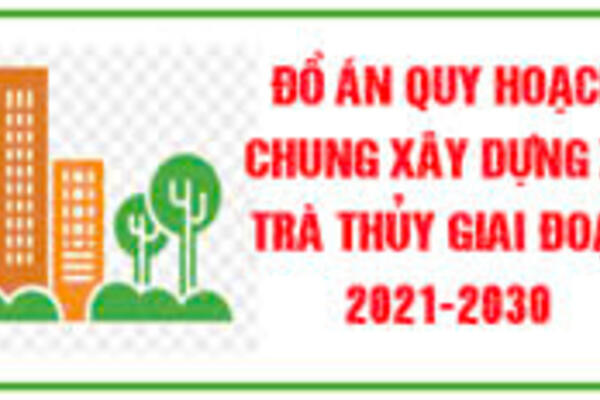 Công khai Đồ án quy hoạch chung xây dựng xã Trà Thuỷ, giai đoạn 2021-2030